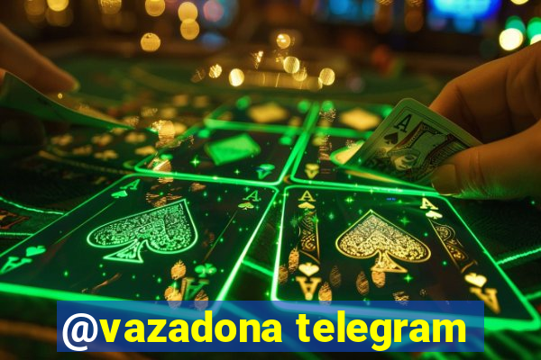 @vazadona telegram