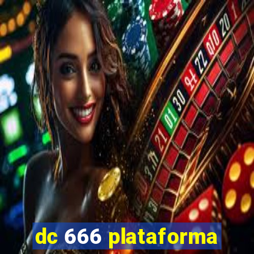 dc 666 plataforma