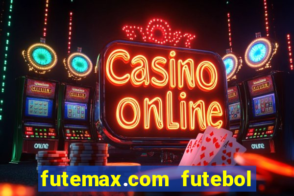 futemax.com futebol ao vivo