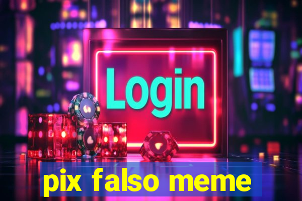 pix falso meme