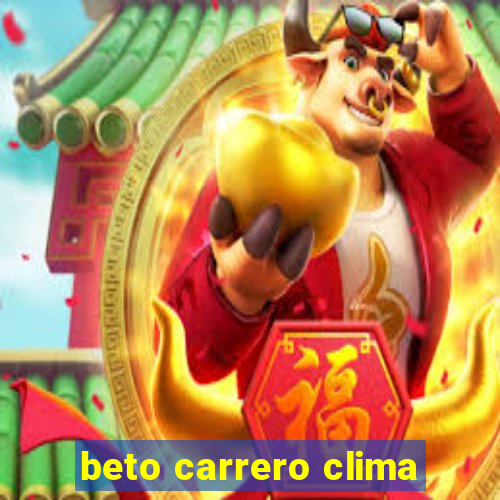 beto carrero clima