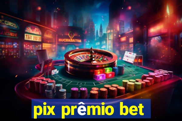 pix prêmio bet