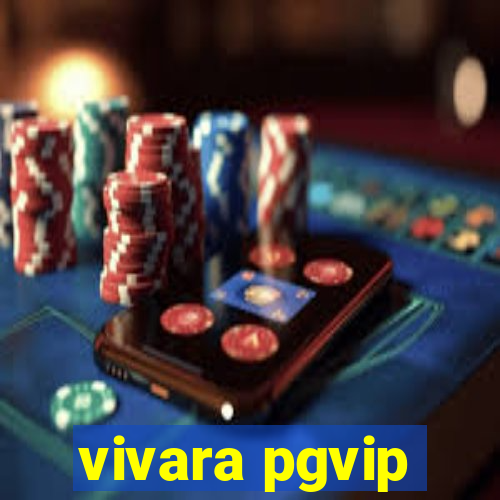 vivara pgvip