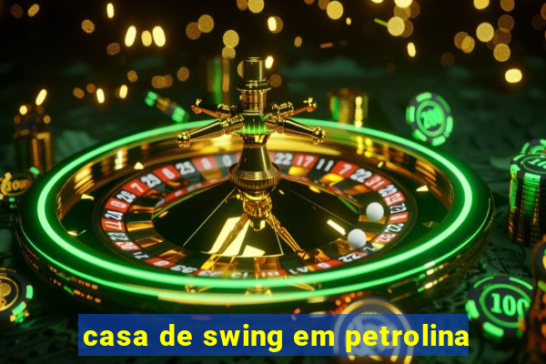 casa de swing em petrolina