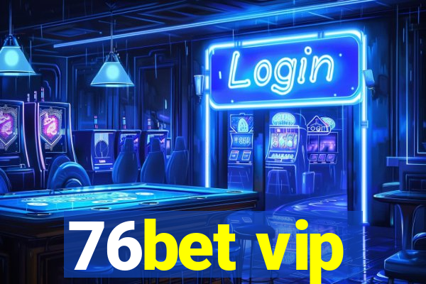 76bet vip