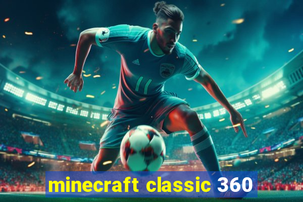 minecraft classic 360