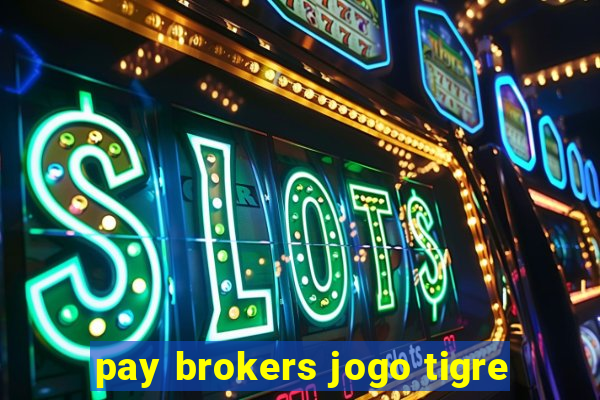 pay brokers jogo tigre