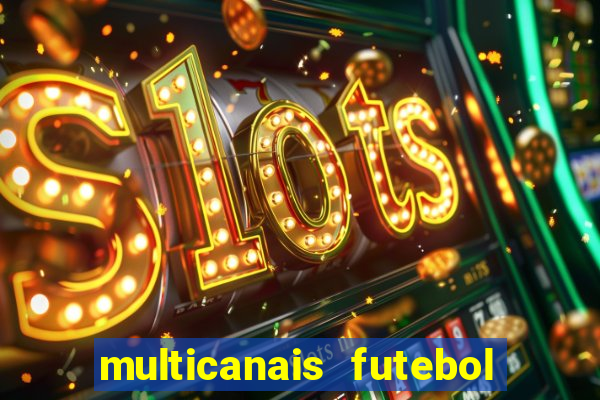 multicanais futebol ao vivo