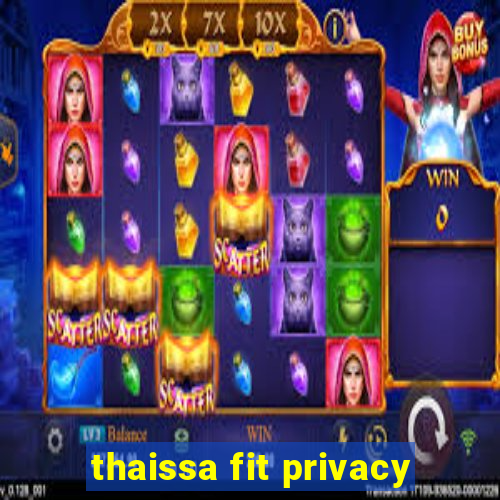 thaissa fit privacy