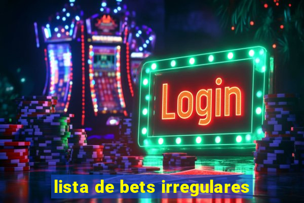 lista de bets irregulares