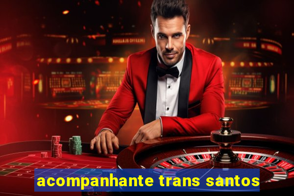 acompanhante trans santos