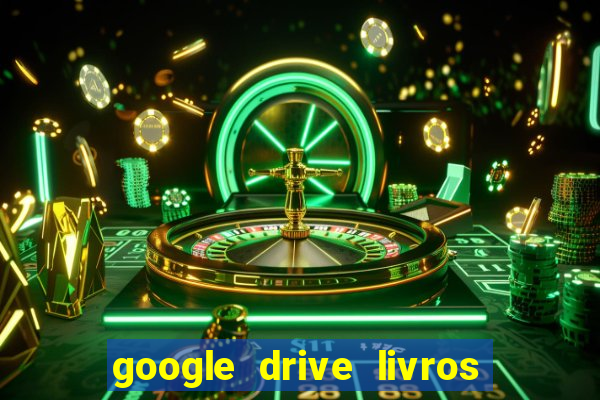 google drive livros pdf grátis