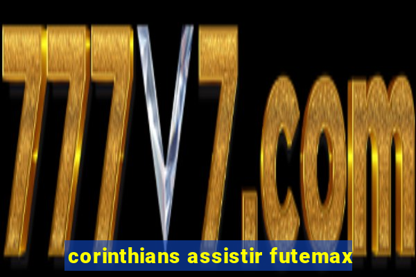 corinthians assistir futemax