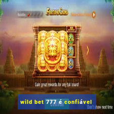 wild bet 777 é confiável