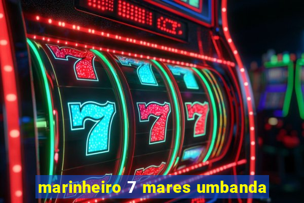 marinheiro 7 mares umbanda