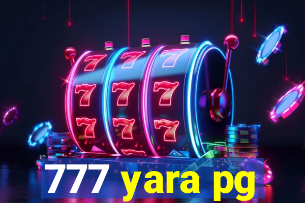 777 yara pg