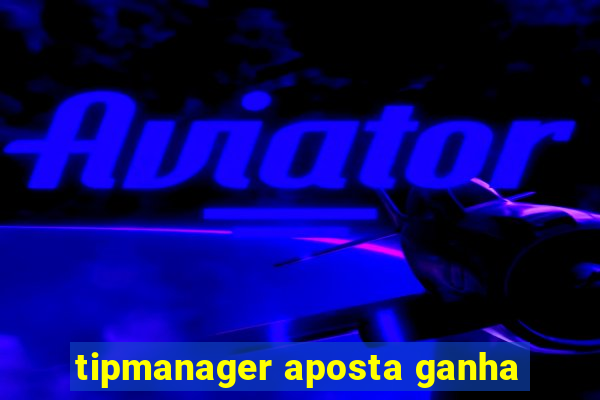 tipmanager aposta ganha