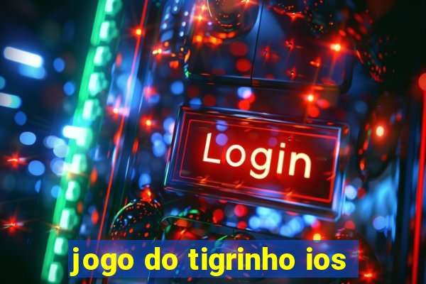 jogo do tigrinho ios