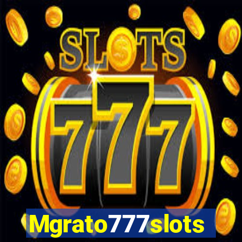 Mgrato777slots