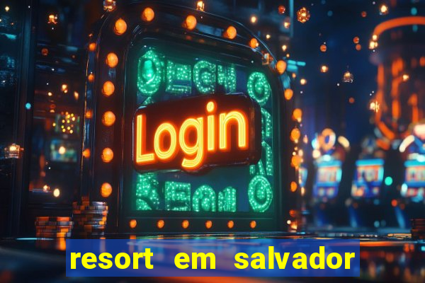 resort em salvador all inclusive