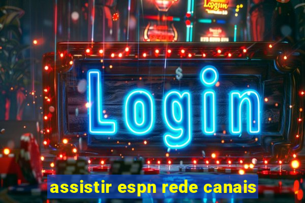 assistir espn rede canais