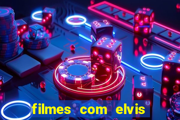 filmes com elvis presley dublado