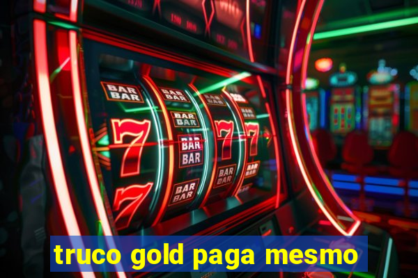 truco gold paga mesmo