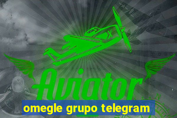 omegle grupo telegram