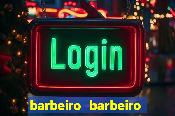 barbeiro barbeiro barbeiro bicho significado espiritual