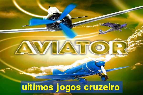 ultimos jogos cruzeiro