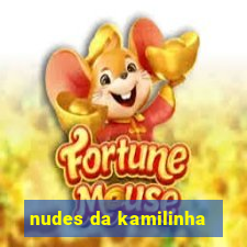 nudes da kamilinha