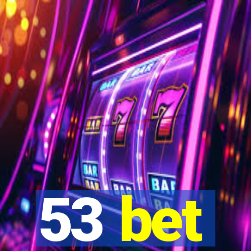 53 bet