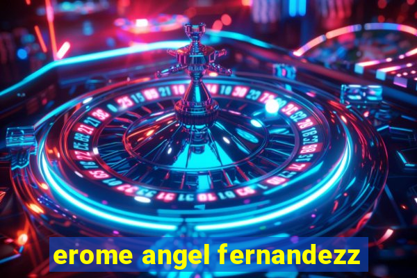 erome angel fernandezz