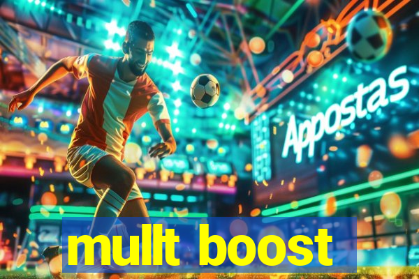 mullt boost