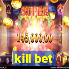 kill bet