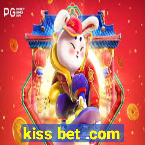 kiss bet .com