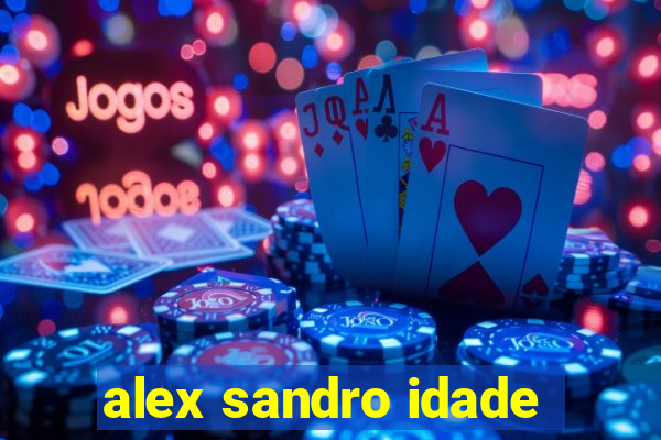 alex sandro idade