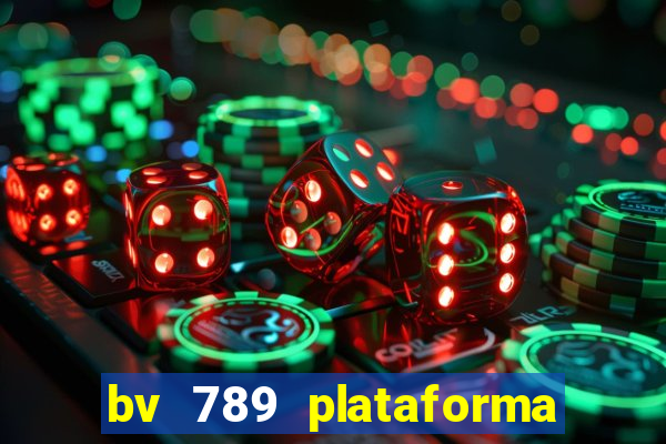 bv 789 plataforma de jogos