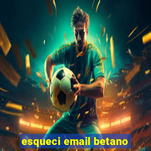 esqueci email betano