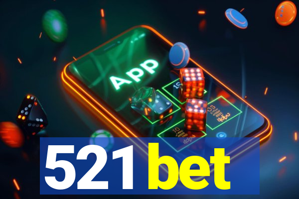 521 bet