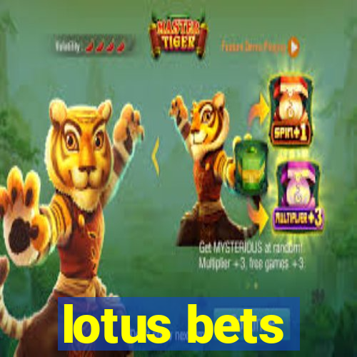 lotus bets