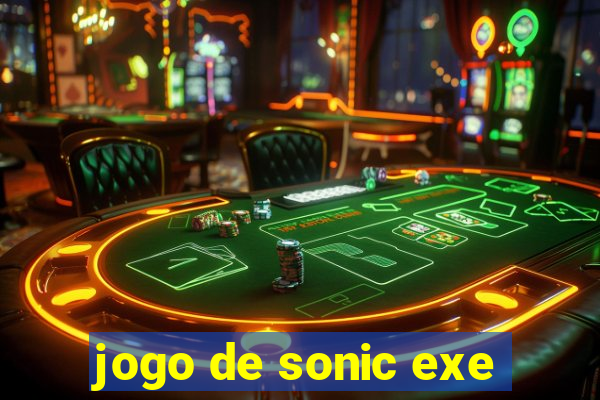 jogo de sonic exe