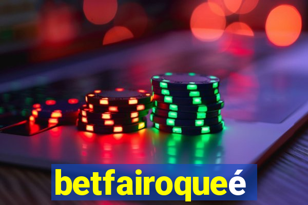 betfairoqueé