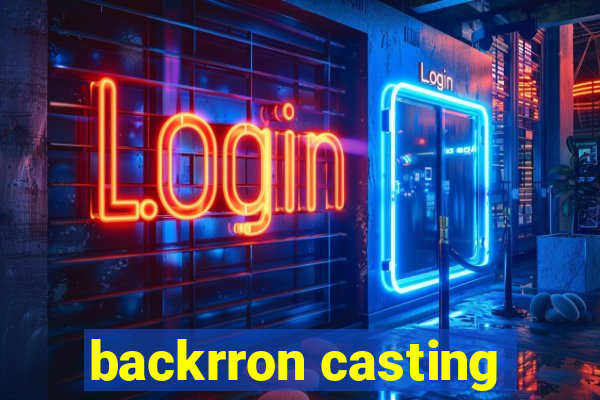 backrron casting