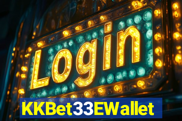 KKBet33EWallet