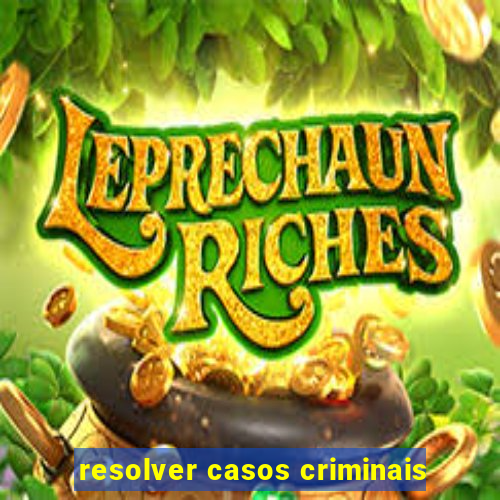 resolver casos criminais