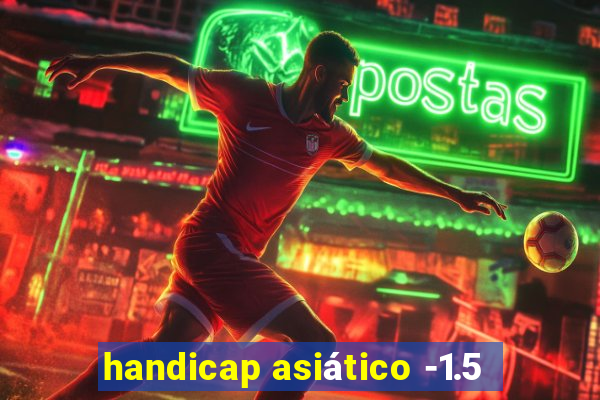 handicap asiático -1.5