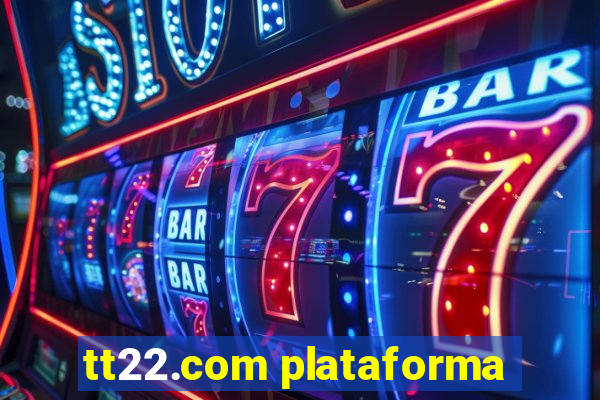 tt22.com plataforma