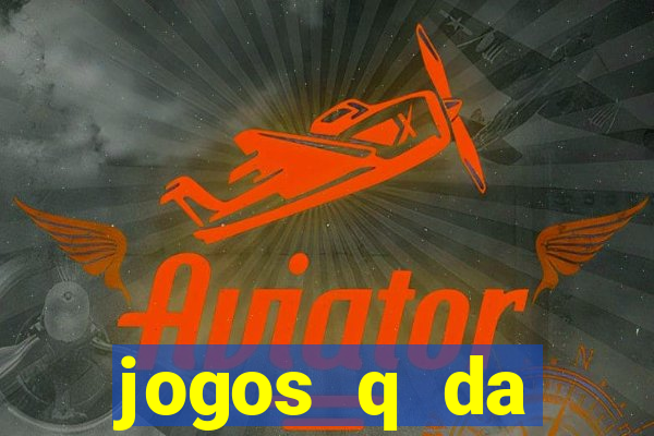 jogos q da dinheiro de verdade