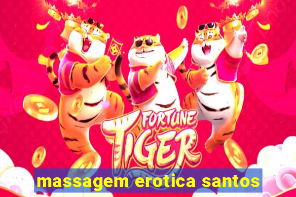 massagem erotica santos